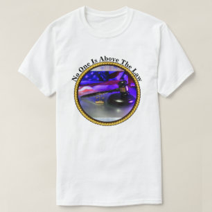 No One Is Above The Law T-Shirt