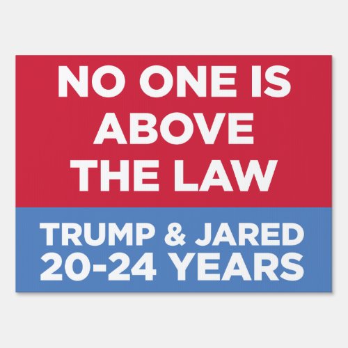 No One is Above the Law _ Trump Jared 20_24 Years Sign