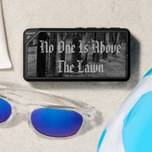 No One Is Above The Lawn Bluetooth Speaker