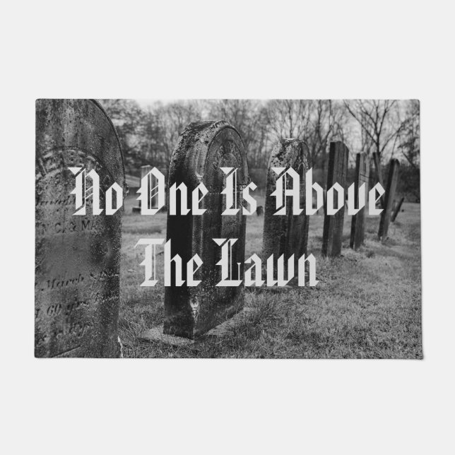 No One Is Above The Lawn Doormat (Front)