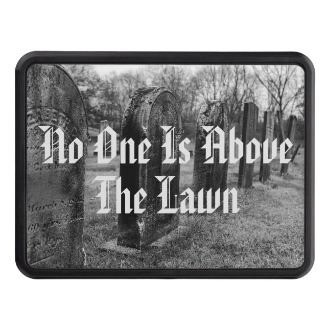 No One Is Above The Lawn Hitch Cover (Front)