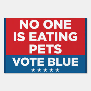 No One is Eating Pets - Vote Blue 24x36 yard sign