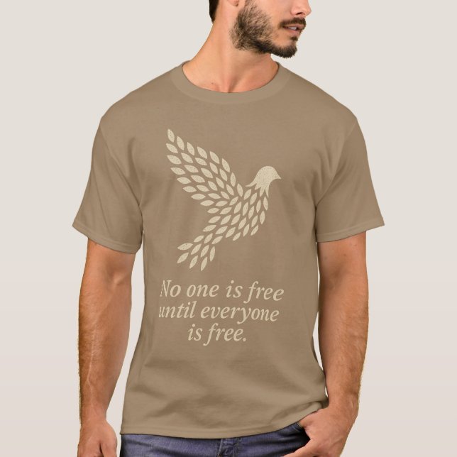 NO ONE IS FREE UNTIL EVERYONE IS FREE T-Shirt (Front)