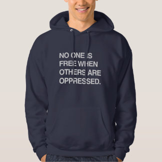 NO ONE IS FREE WHEN OTHERS ARE OPPRESSED HOODIE