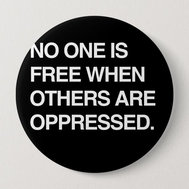 NO ONE IS FREE WHEN OTHERS ARE OPPRESSED PINBACK BUTTON (Front)