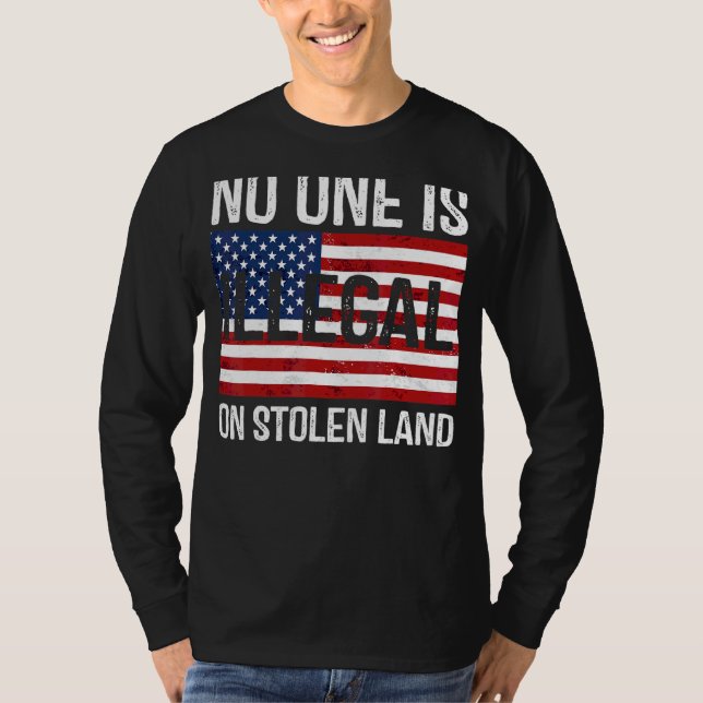 No One Is Illegal On Stolen Land American Flag T-Shirt (Front)