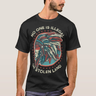 No One Is Illegal On Stolen Land Anti Trump Protes T-Shirt