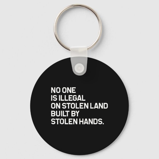 No One is Illegal On Stolen Land Built Keychain (Front)