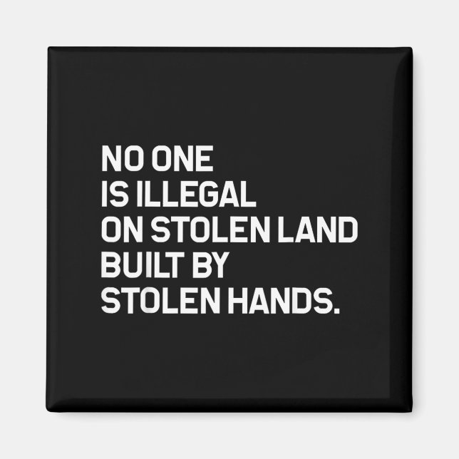 No One is Illegal On Stolen Land Built Magnet (Front)