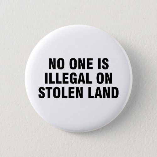 No one is illegal on stolen land button