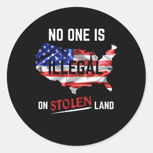 No One Is Illegal On Stolen Land Classic Round Sticker