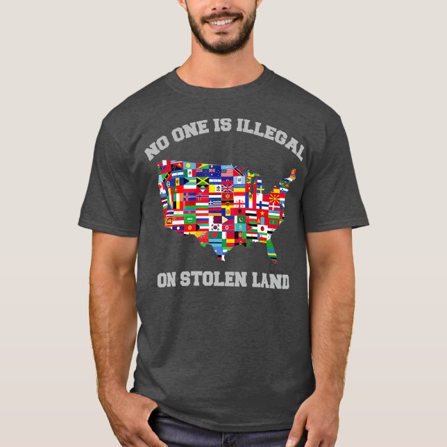 No One Is Illegal On Stolen Land Immigrant And T-Shirt (Front)