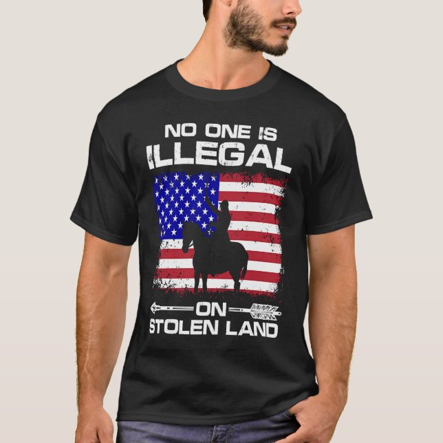No one is illegal on stolen Land Indigenous Immigr T-Shirt (Front)