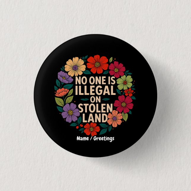 No One Is Illegal on Stolen Land Indigenous Pride Button (Front)