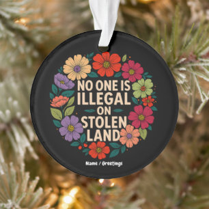 No One Is Illegal on Stolen Land Indigenous Pride Ornament