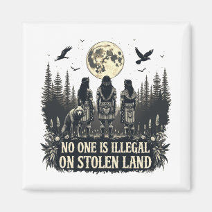 No One Is illegal On Stolen Land Native American I Magnet
