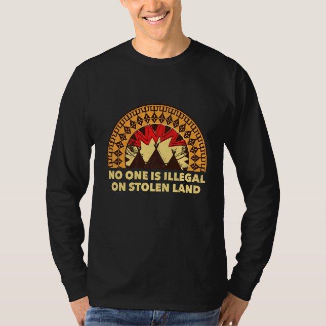 No One Is Illegal On Stolen Land  Native American T-Shirt (Front)