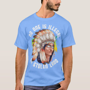 No One Is Illegal On Stolen Land Native Indigenou T-Shirt