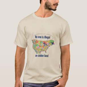 No One is Illegal on Stolen Land -  T-Shirt