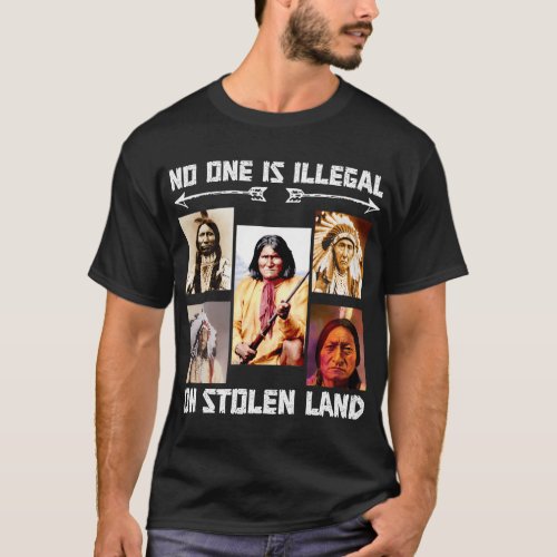 No One Is Illegal On Stolen Land T_Shirt
