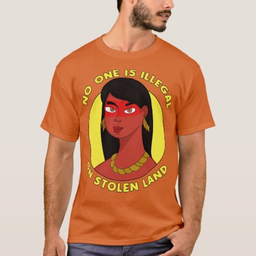 No one is Illegal on Stolen Land T_Shirt