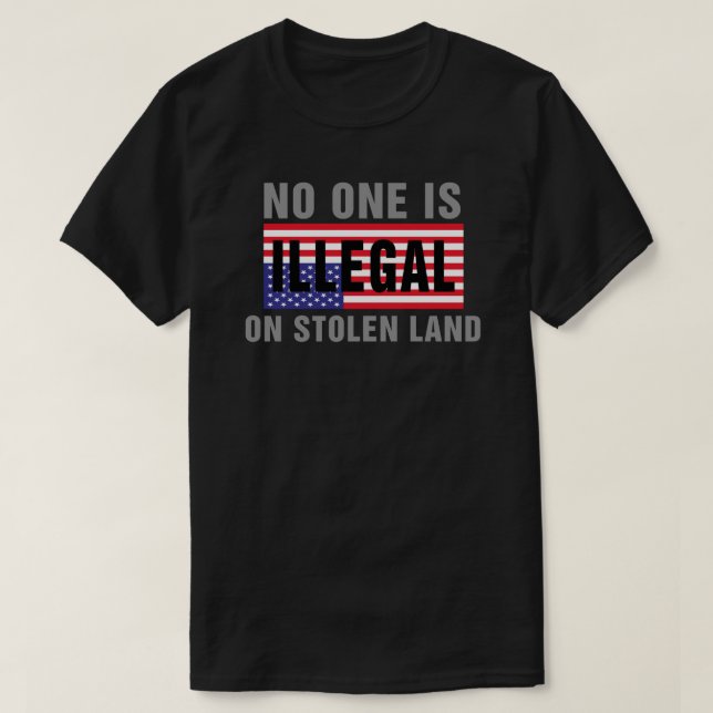 No One Is Illegal On Stolen Land T Shirt (Design Front)