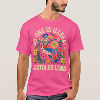 No One is Illegal on Stolen Land We Walk On Native T-Shirt