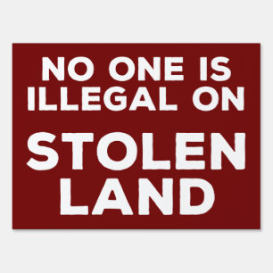 No One Is Illegal On Stolen Land Yard Sign