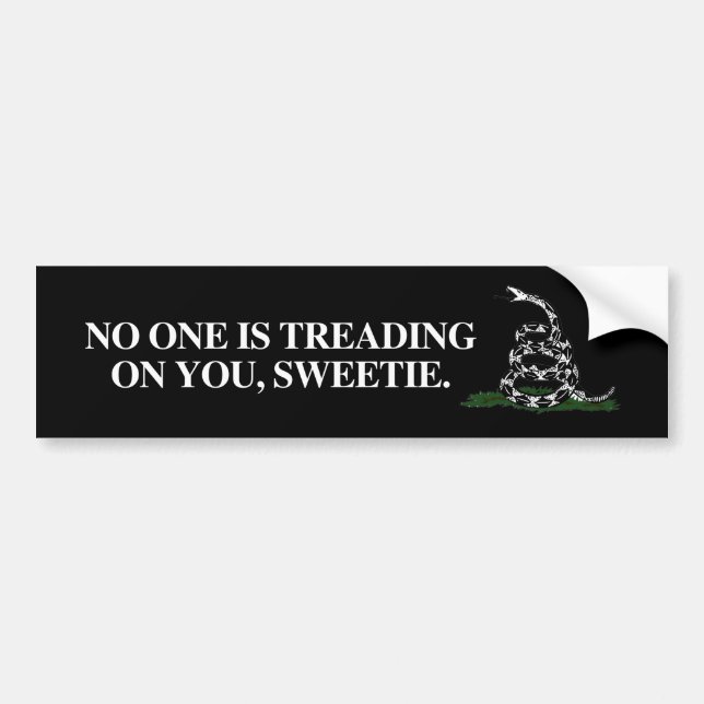 No one is treading on you, sweetie bumper sticker (Front)