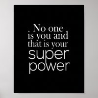 no one is you and that's your superpower