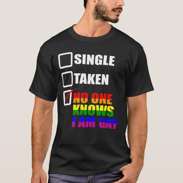 No One Knows I'm Gay LGBT Pride Month LGBTQ Single T-Shirt (Front)