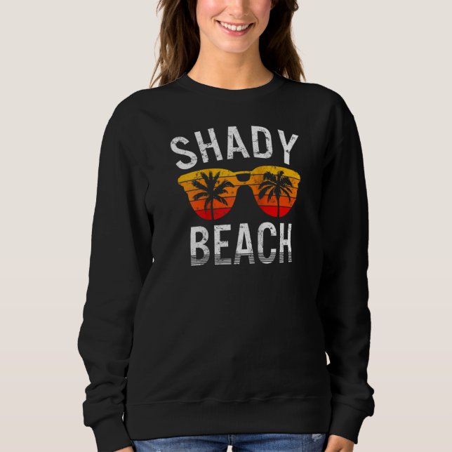 No One Like A Shady Beach Vacay Mode Traveling Sur Sweatshirt (Front)
