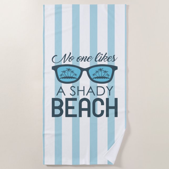 No One Likes A Shady Beach Beach Towel (Front)