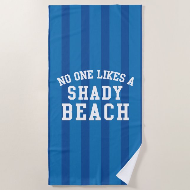 No One Likes A Shady Beach Beach Towel (Front)