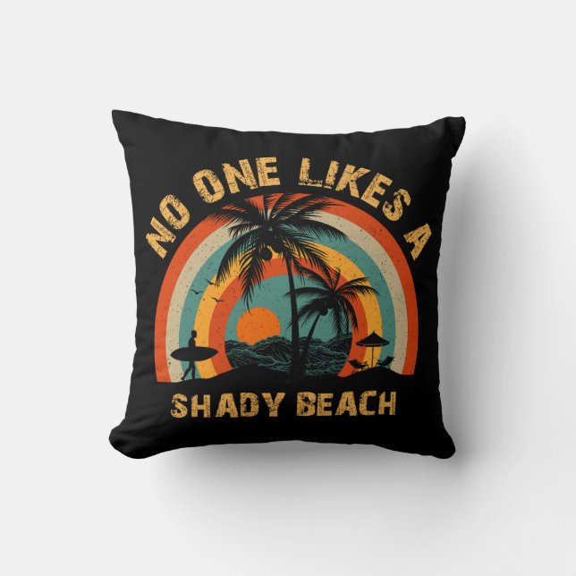 No One Likes a Shady Beach  Throw Pillow (Front)