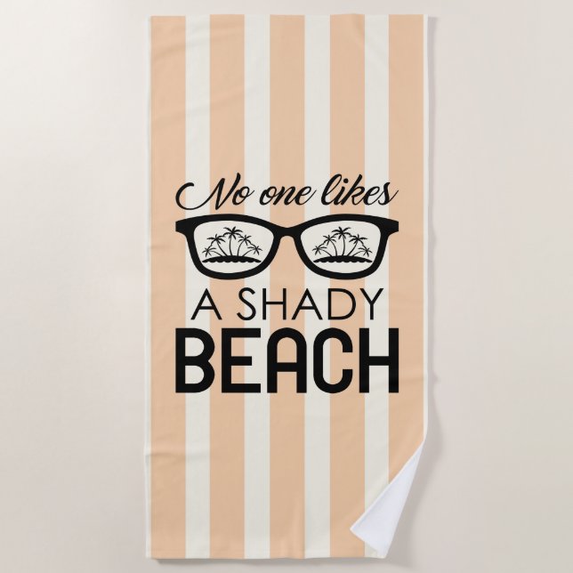 No One Likes A Shady Beach Towel (Front)