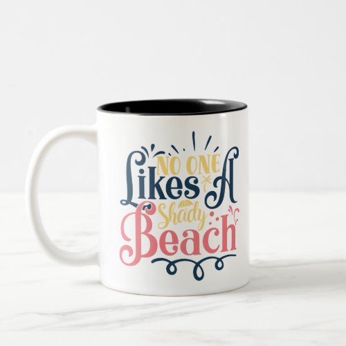 No One Likes A Shady Beach Two_Tone Coffee Mug