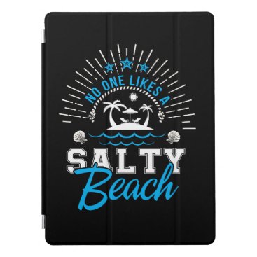 No One Likes Salty Beach Beach Lover iPad Pro Cover No One Likes Salty Beach Beach Lover iPad Pro Cover