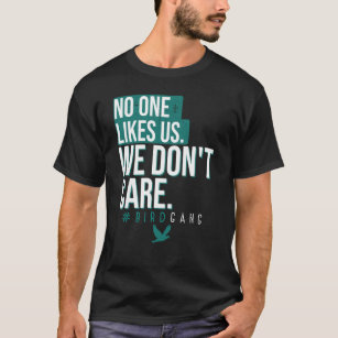 No One Likes Us And We Don't Care Philadelphia Spo T-Shirt