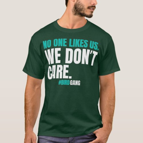 No One Likes Us We Dont Care Funny Philly Bird Ga T_Shirt