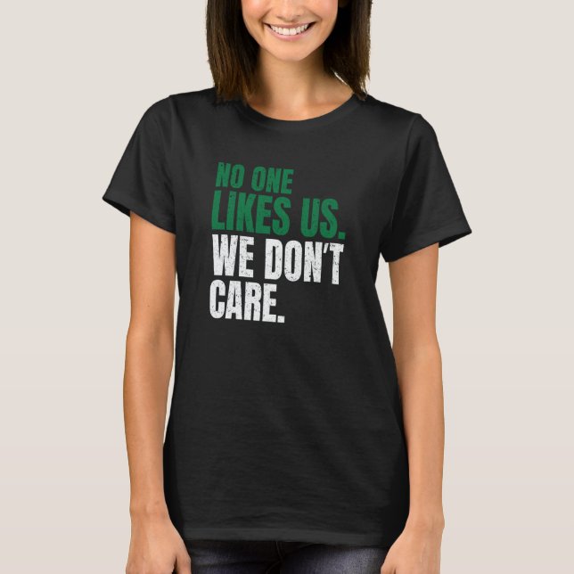 No One Likes Us We Don't Care Motivational Philly  T-Shirt (Front)