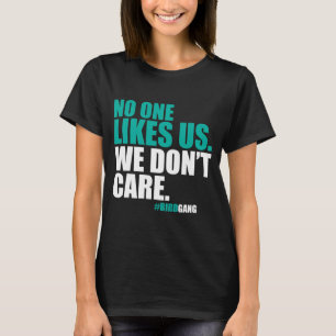 No One Likes Us We Dont Care Philly T-Shirt