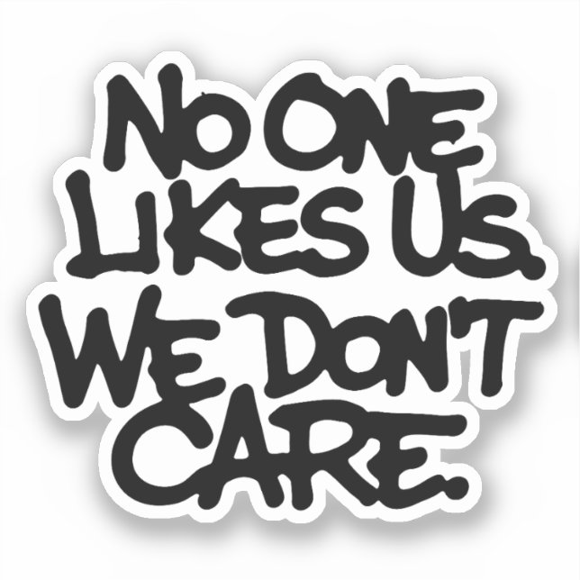 No one likes us We dont care Sticker (Front)