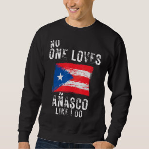 No One Loves Anasco Like I Do Puerto Rico Sweatshirt