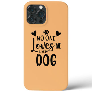 No One Loves Me Like My Dog Paw Print My Dog iPhone 13 Pro Max Case