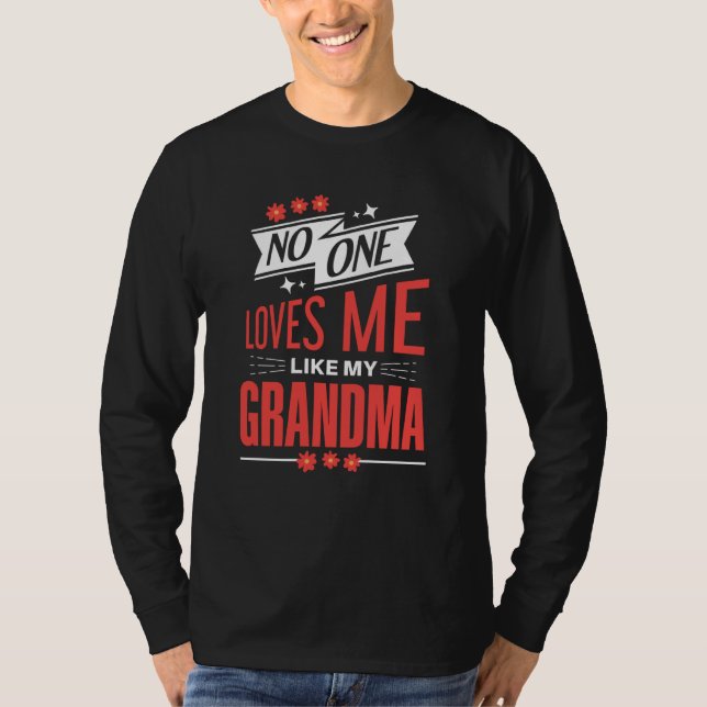 No One Loves Me Like My Grandma Grandmother T-Shirt (Front)