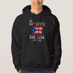 No One Loves San Juan Like I Do Puerto Rico Hoodie