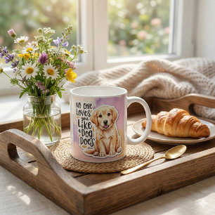 No One Loves You Like A Dog Does Mug