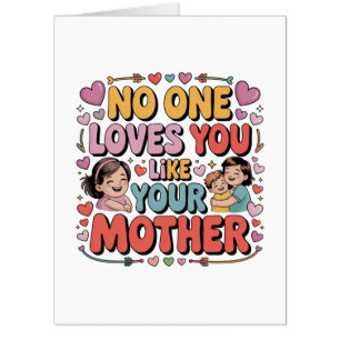 No One Loves You Like Your Mother Card