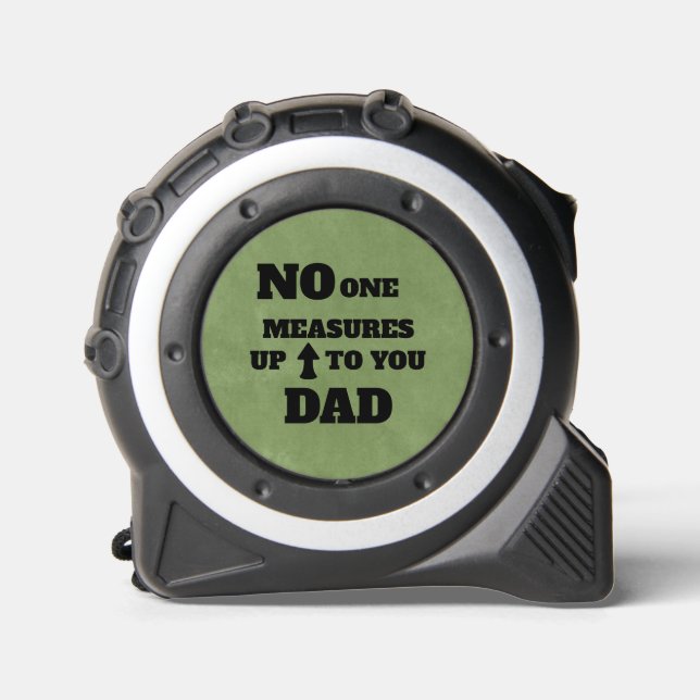 No One Measures up to you Dad Tape Measure (Front)